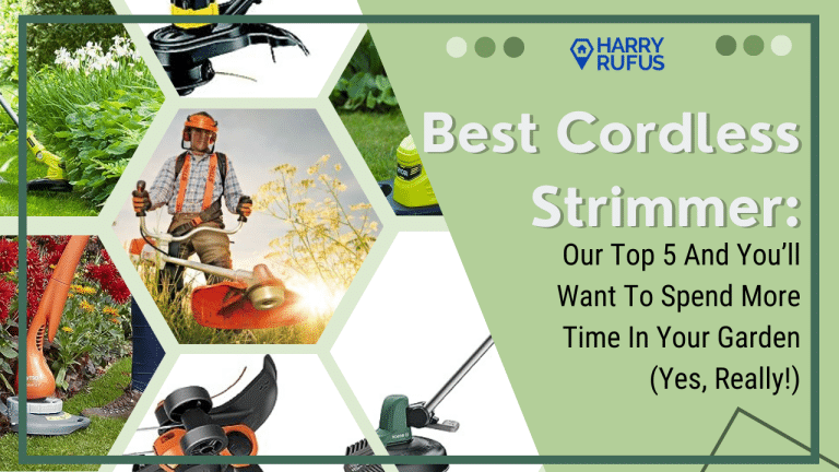 Best Cordless Strimmer: Our Top 5 And You’ll Want To Spend More Time In Your Garden (Yes, Really!)