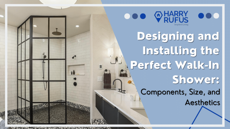 Designing and Installing the Perfect Walk In Shower: Components, Size, and Aesthetics