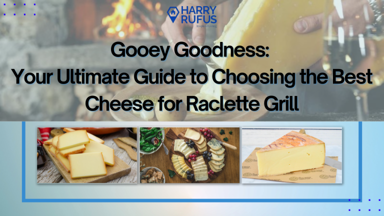 Gooey Goodness: Your Ultimate Guide to Choosing the Best Cheese for Raclette Grill