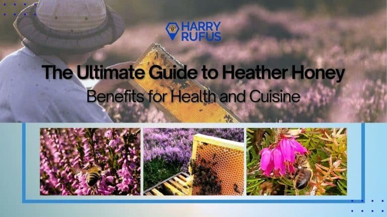 The Ultimate Guide to Heather Honey Benefits for Health and Cuisine